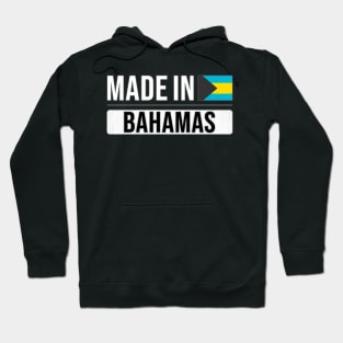 Made In Bahamas - Gift for Bahamian With Roots From Bahamas Hoodie